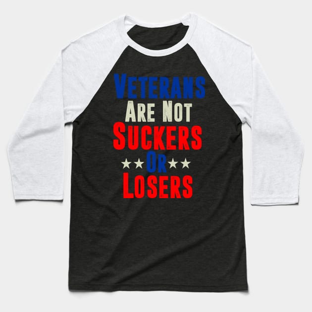 Veterans Are Not Suckers Or Losers Anti Trump Vote out 8645 Baseball T-Shirt by hadlamcom